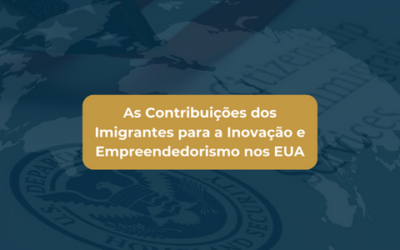 As Contribuições dos Imigrantes para a Inovação e Empreendedorismo nos EUA