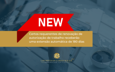 NEWS – Certos requerentes de renovação de autorização de trabalho receberão uma extensão automática de 180 dias