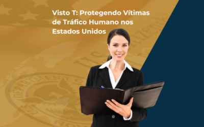 Visto T: Protegendo Vítimas de Tráfico Humano nos Estados Unidos