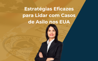 Estratégias Eficazes para Lidar com Casos de Asilo nos EUA