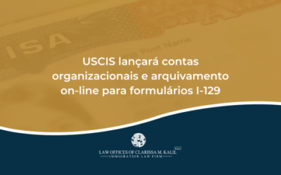USCIS lançará contas organizacionais e arquivamento on-line para formulários I-129