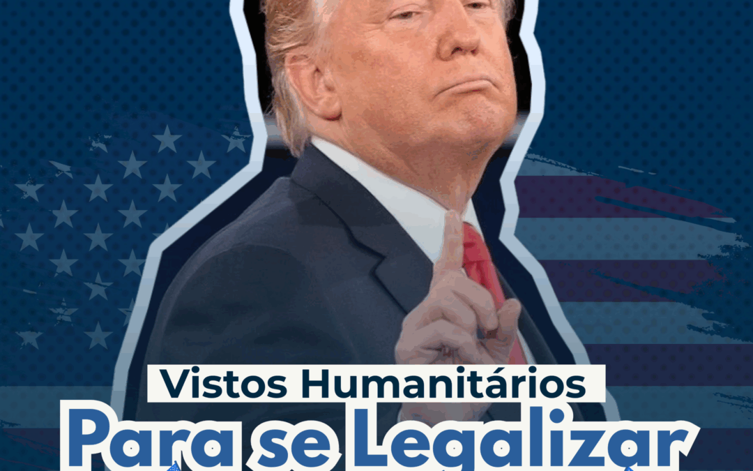 Vistos Humanitários para se Legalizar nos Estados Unidos em 2025